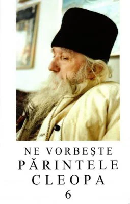 Ne vorbeste parintele Cleopa, volumul 6
