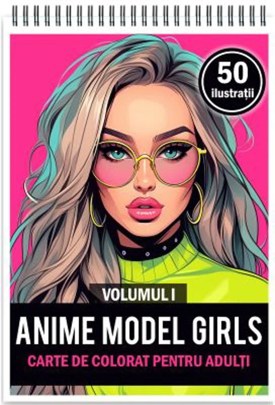 Carte de colorat, 50 de ilustratii, Anime Model Girls, Volumul 1