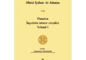 Sfantul Epifanie de Salamina - Panarion. Impotriva tuturor ereziilor, volumul I