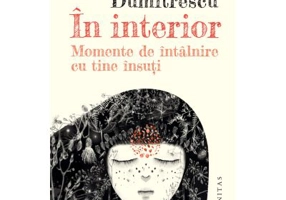 In interior. Momente de intalnire cu tine insuti