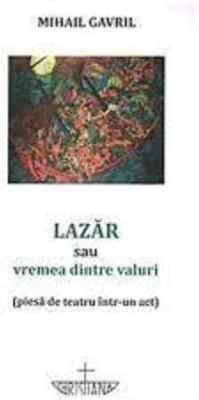 Lazar sau vremea dintre valuri - Mihail Gavril
