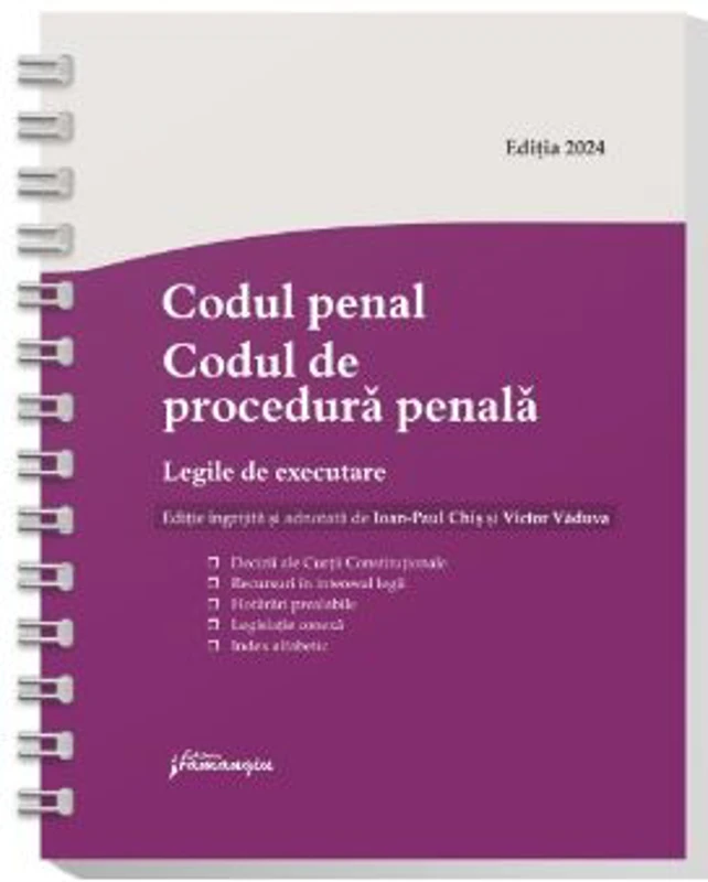 Codul penal. Codul de procedura penala. Legile de executare. Actualizat 3 ianuarie 2024. Spiralat