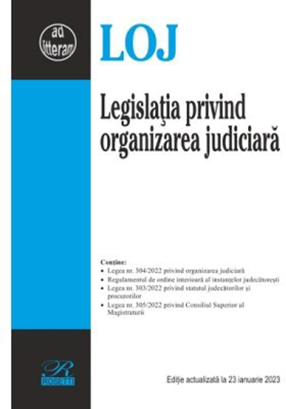 Legislatia privind organizarea judiciara. Editie actualizata la 23 ianuarie 2023