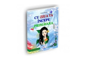 Cu ziua ta incepe primavara - Mihai Nelica