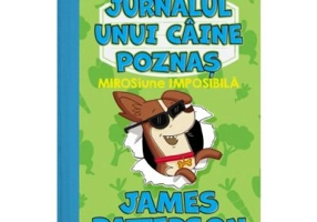 MIROSiune Imposibila. Volumul 3, seria Jurnalul unui caine poznas - James Patterson