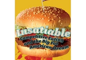 Insatiable. Competitive Eating and the Big Fat American Dream - Jason Fagone
