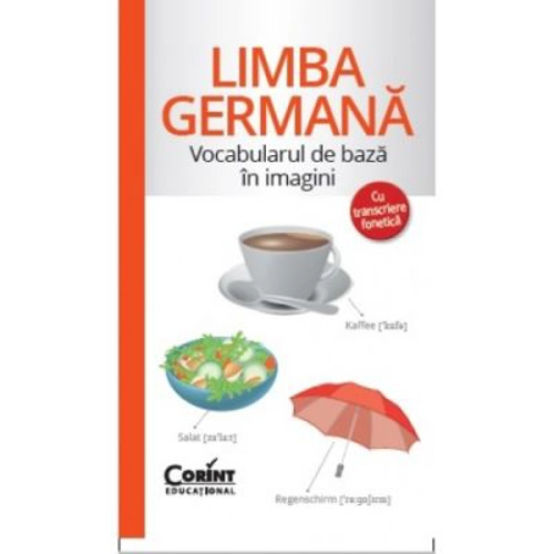 Limba germana. Vocabularul de baza cu ilustratii si transcriere fonetica