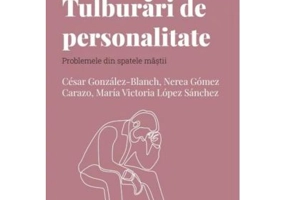 Volumul 29. Descopera Psihologia. Tulburari de personalitate. Problemele din spatele mastii