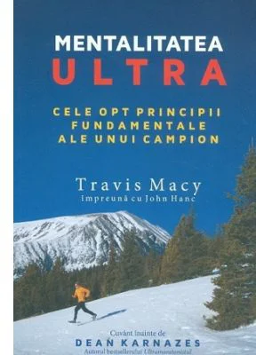 Mentalitatea ultra. Cele opt principii fundamentale ale unui campion