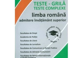 Teste-grila. Teste complexe de limba romana pentru admiterea in invatamantul superior