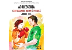 Adolescenta. Cand educarea nu mai e posibila - Jesper Juul