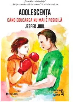 Adolescenta. Cand educarea nu mai e posibila - Jesper Juul