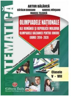 Olimpiadele Nationale ale Romaniei si Republicii Moldova. Olimpiadele balcanice pentru juniori 2014-2020. Clasele 5-8