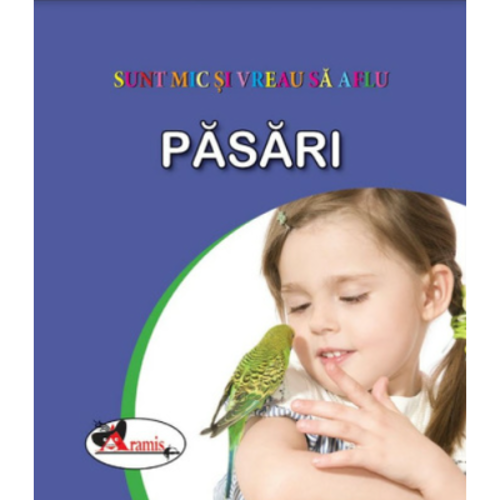 Sunt mic si vreau sa aflu - Pasari