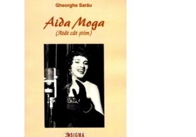 Aida Moga. Atat cat stim - Gheorghe Sarau