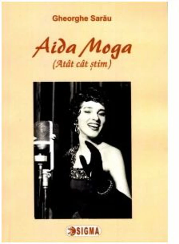 Aida Moga. Atat cat stim - Gheorghe Sarau