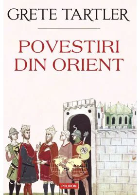 Povestiri din Orient - Grete Tartler