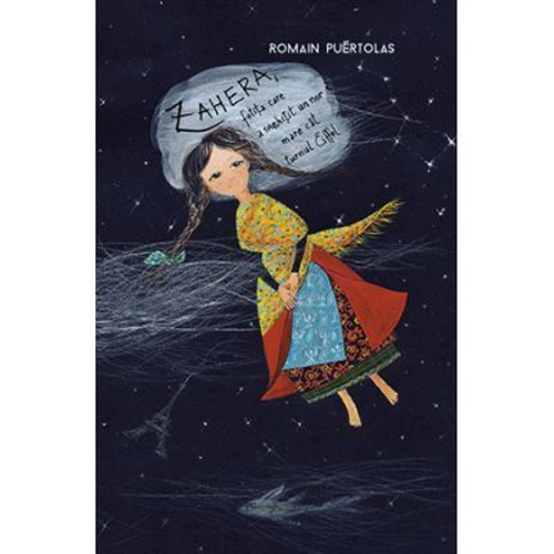 Zahera, fetita care a inghitit un nor mare cat Turnul Eiffel. Colecţia cadril