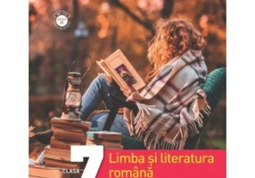 Limba si literatura romana. Teste si fise de lucru. Clasa a 7-a