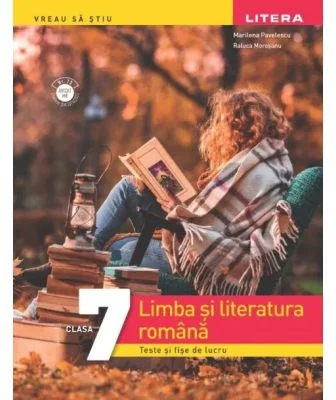 Limba si literatura romana. Teste si fise de lucru. Clasa a 7-a