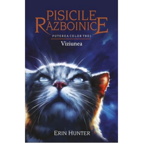 Pisicile Razboinice. Puterea celor trei. Cartea 13. Viziunea - Erin Hunter