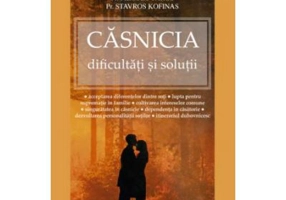 Casnicia - dificultati si solutii - pr. Filotheu Faros, pr. Stavros Kofinas