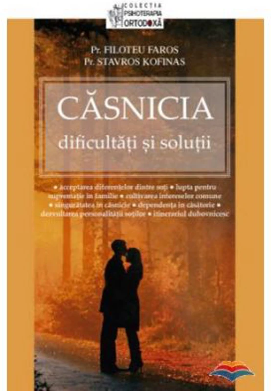 Casnicia - dificultati si solutii - pr. Filotheu Faros, pr. Stavros Kofinas