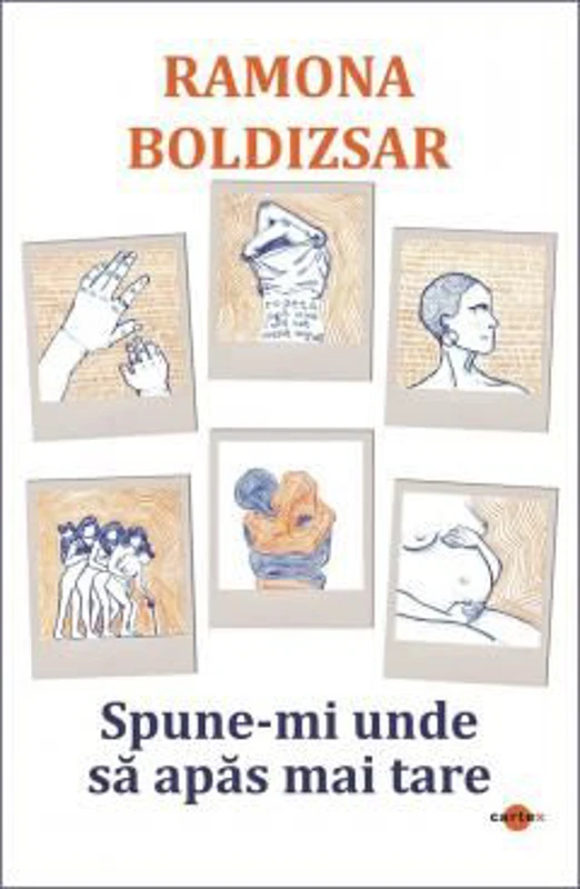Spune-mi unde sa apas mai tare - Ramona Boldizsar