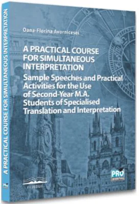 A practical course for simultaneous interpretation - Oana-Florina Avornicesei