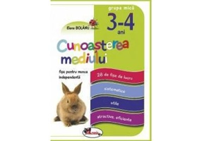 Cunoasterea mediului - fise pentru munca independenta, 3-4 ani