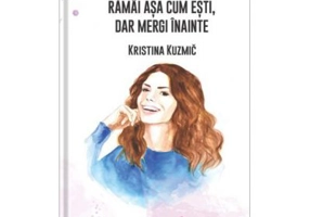 Ramai asa cum esti, dar mergi inainte - Kristina Kuzmic