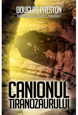Canionul Tiranozaurului - Douglas Preston