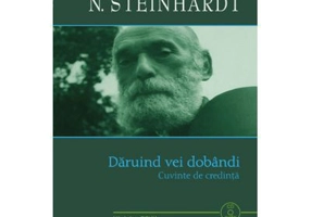 Daruind vei dobandi. Cuvinte de credinta - Nicolae Steinhardt