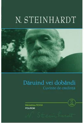 Daruind vei dobandi. Cuvinte de credinta - Nicolae Steinhardt