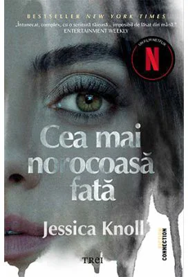 Cea mai norocoasa fata - Jessica Knoll
