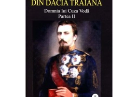 Istoria romanilor din Dacia Traiana. Volumul 8. Domnia lui Cuza Voda. Partea 2 - A. D Xenopol