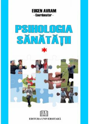 Psihologia sanatatii. Abordari aplicate. Volumul 1 - Eugen Avram