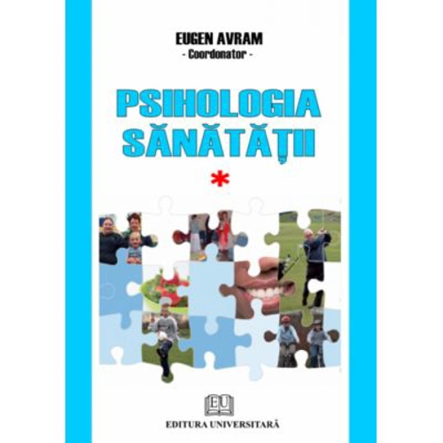 Psihologia sanatatii. Abordari aplicate. Volumul 1 - Eugen Avram
