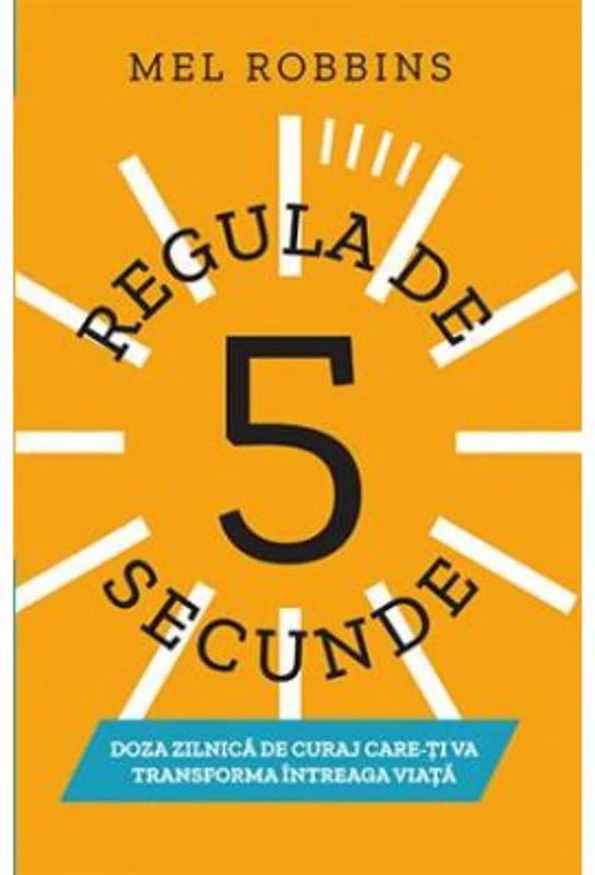 Regula de 5 secunde - Mel Robbins