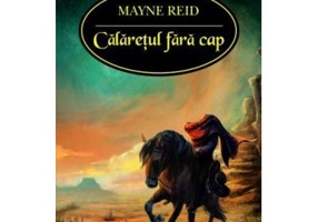 Calaretul fara cap - Mayne Reid