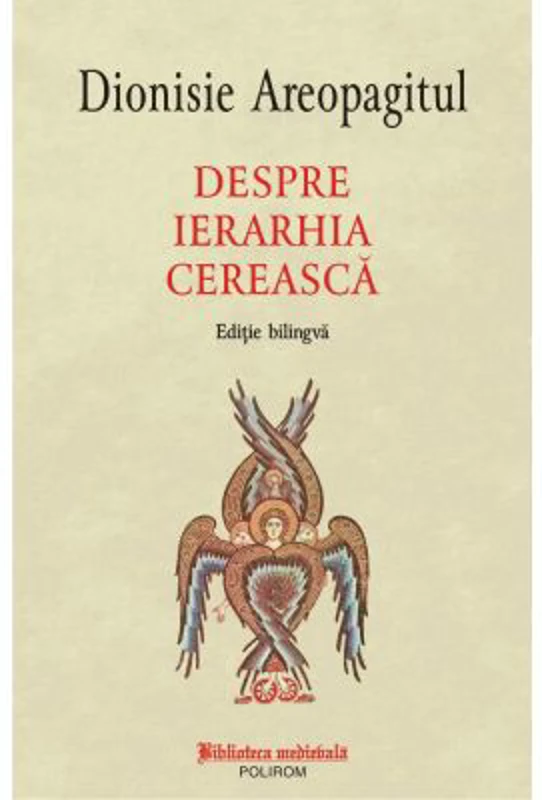 Despre ierarhia cereasca (editie bilingva) - Dionisie Areopagitul