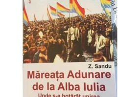 Mareata adunare de la Alba Iulia. Unde s-a hotarat unirea Ardealului, Banatului, Crisanei si Maramuresului cu Romania Mare