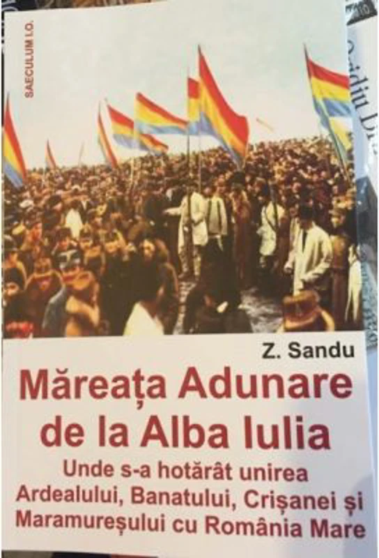 Mareata adunare de la Alba Iulia. Unde s-a hotarat unirea Ardealului, Banatului, Crisanei si Maramuresului cu Romania Mare