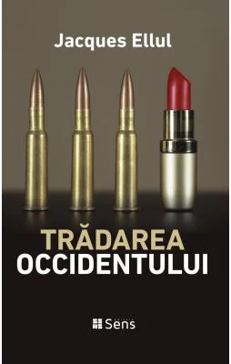 Tradarea occidentului - Jacques Ellul