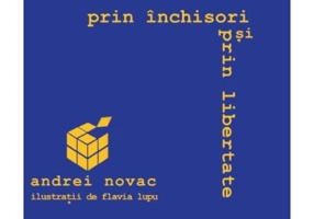 Prin inchisori si prin libertate - Andrei Novac