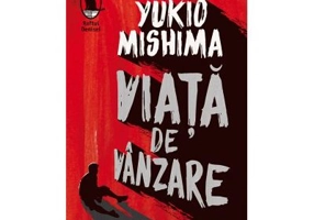 Viata de vanzare - Yukio Mishima