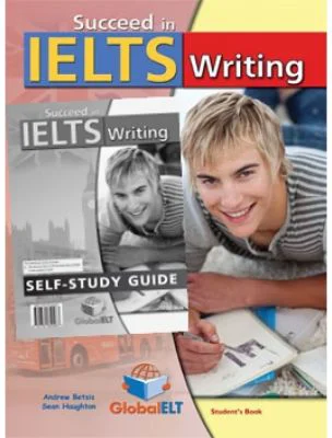Succeed in IELTS Writing 2015 Self-study Edition - Andrew Betsis, Sean Haughton
