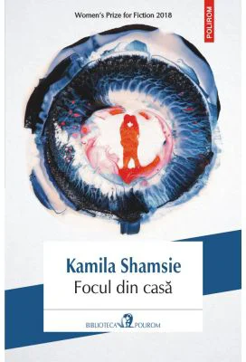 Focul din casa - Kamila Shamsie