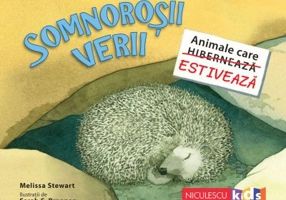 Somnorosii verii. Animale care (hiberneaza) estiveaza - Melissa Stewart