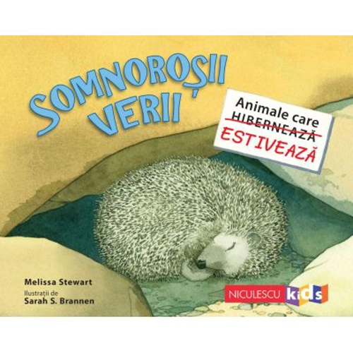 Somnorosii verii. Animale care (hiberneaza) estiveaza - Melissa Stewart